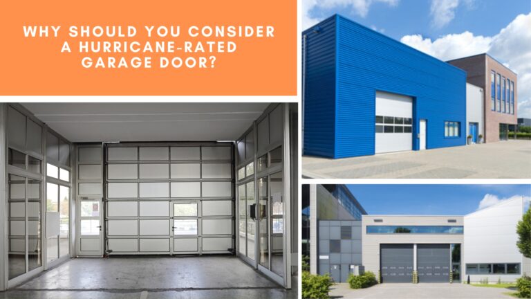 Why Should You Consider a Hurricane-Rated Garage Door?