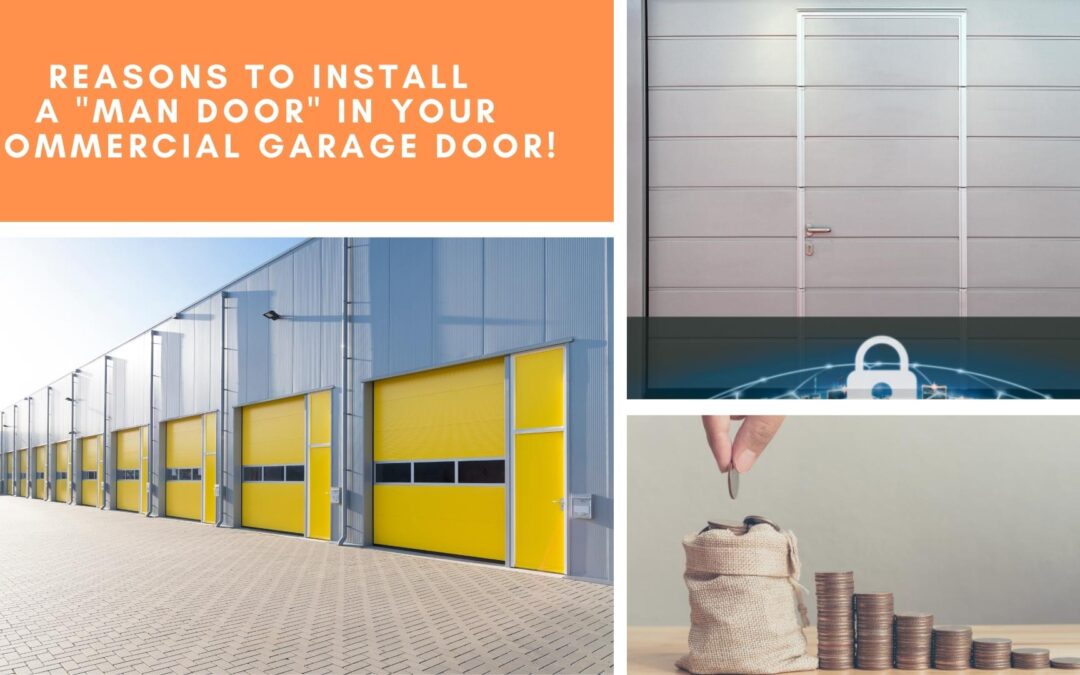 Reasons to Install a Man Door in Your Commercial Garage Door!