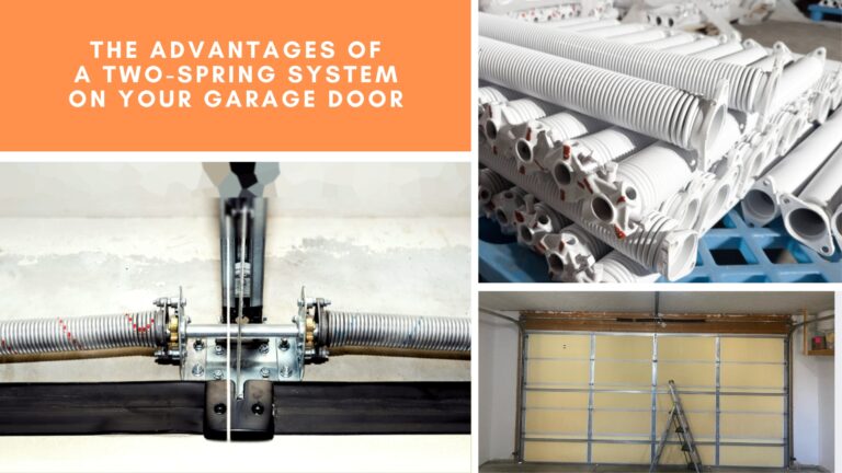 The Advantages of a Two-Spring System on Your Garage Door