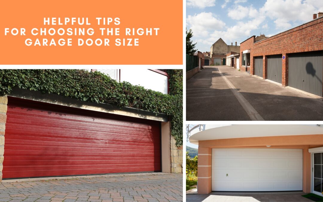Helpful Tips for Choosing the Right Garage Door Size