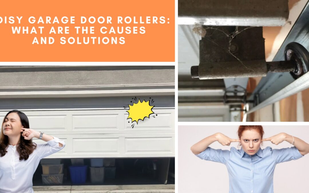 Noisy Garage Door Rollers: What Are the Causes and Solutions