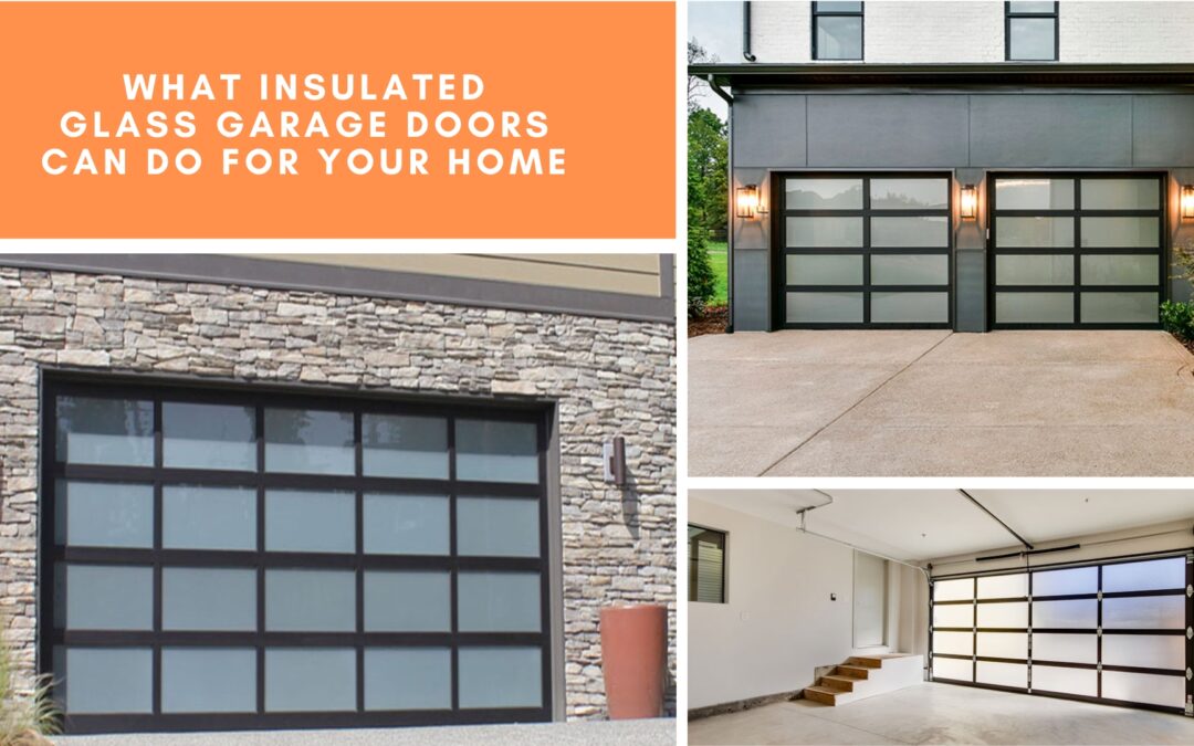 What Insulated Glass Garage Doors Can Do for Your Home