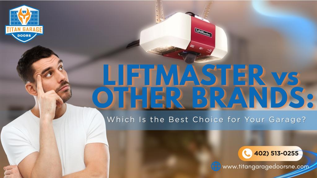 LiftMaster vs Other Brands: Which Is the Best Choice for Your Garage?