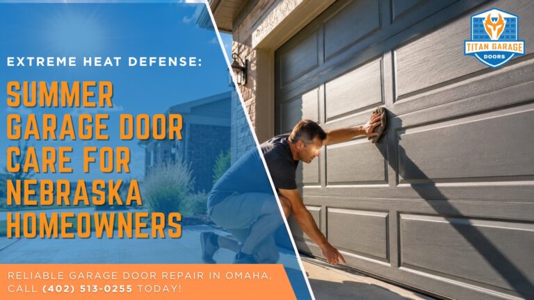 Extreme Heat Defense: Summer Garage Door Care for Nebraska Homeowners