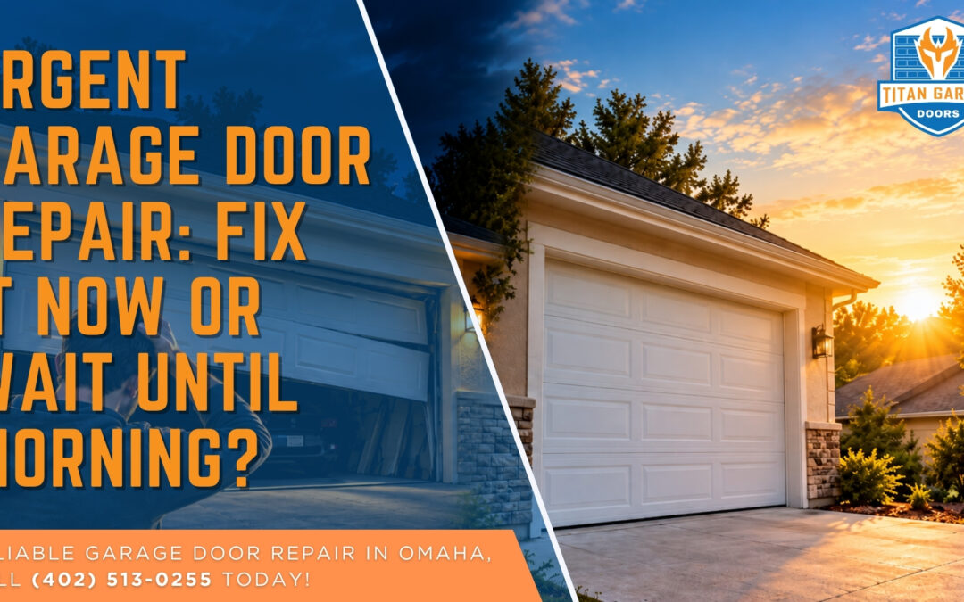 Urgent garage door repair in Omaha: fix it now or wait until morning? Titan Garage Doors NE safety guide.